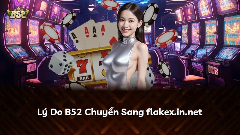Lý Do B52 Chuyển Sang flakex.in.net