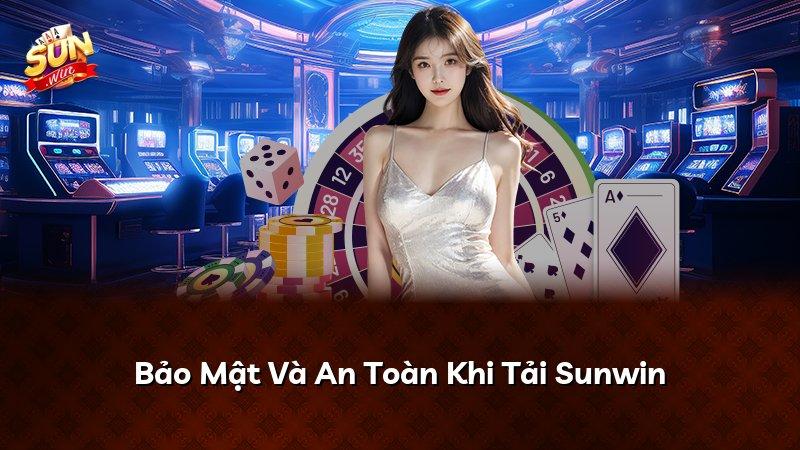 Bảo Mật Và An Toàn Khi Tải Sunwin