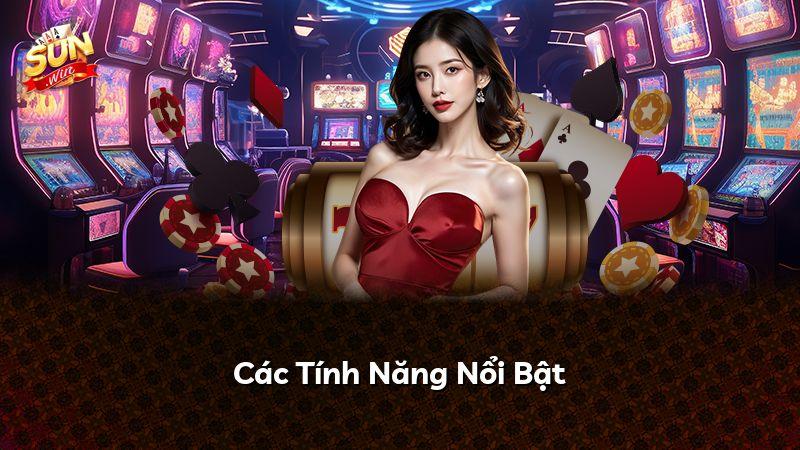 Các Tính Năng Nổi Bật