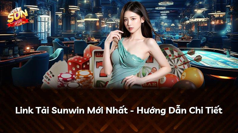 Link Tải Sunwin Mới Nhất - Hướng Dẫn Chi Tiết