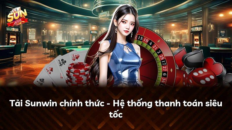 Tải Sunwin chính thức - Hệ thống thanh toán siêu tốc