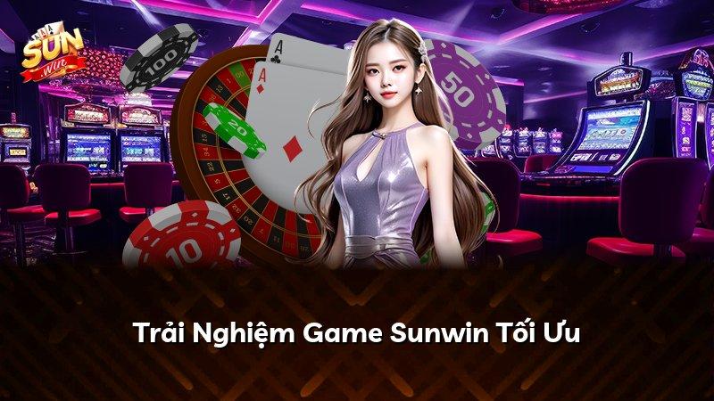 Trải Nghiệm Game Sunwin Tối Ưu
